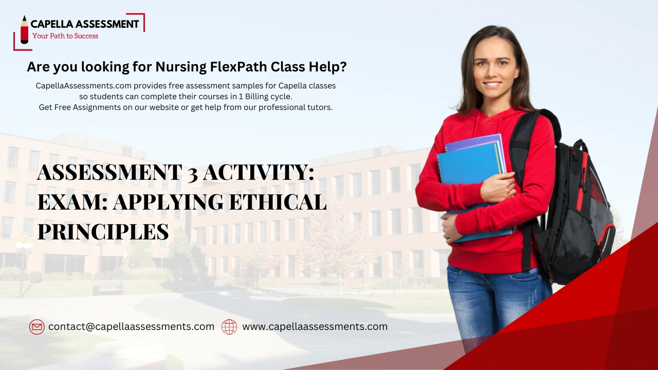 Assessment 3 Activity: Exam: Applying Ethical Principles