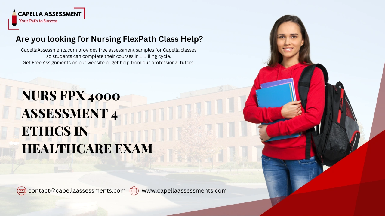 NURS FPX 4000 Assessment 4 Ethics in Healthcare Exam
